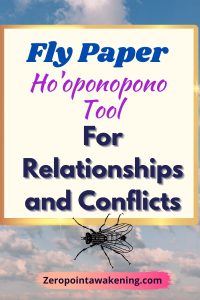 Fly paper hooponopono tool for relationships and conflicts