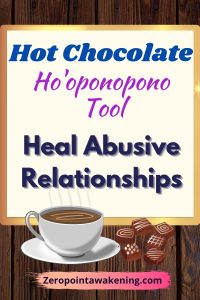 hot chocolate hooponopono tool heal abusive relationships